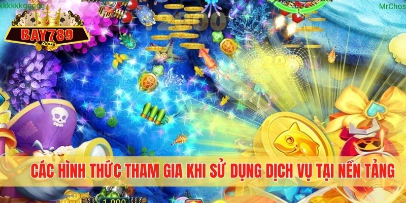 Các hình thức tham gia khi sử dụng dịch vụ tại nền tảng