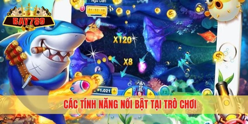 Các tính năng nổi bật tại trò chơi