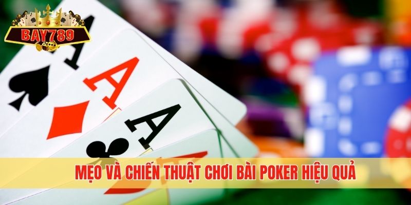 Mẹo và chiến thuật chơi bài Poker hiệu quả