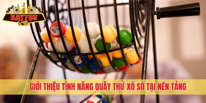 Giới thiệu tính năng quây thử xổ số tại nền tảng